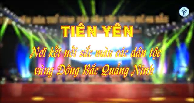 TIÊN YÊN - Nơi kết nối sắc màu các dân tộc vùng Đông Bắc uu888 one