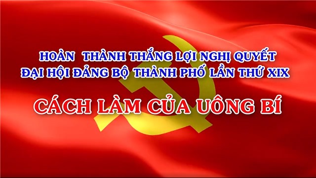 Hoàn thành thắng lợi Nghị quyết Đại hội Đảng bộ thành phố lần thứ XIX, nhiệm kỳ 2015-2020: Cách làm của uu888 one