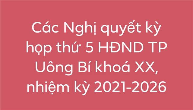 Các Nghị quyết kỳ họp thứ 5 uu888 bet app khóa XX, nhiệm kỳ 2021-2026