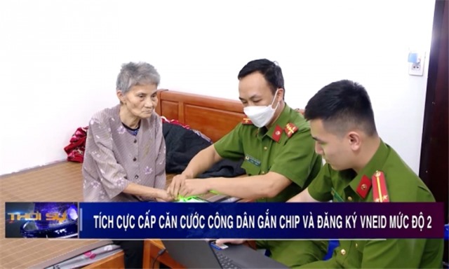 Tích cực triển khai cấp căn cước u888c3 gắn chíp và VNEID mức 2