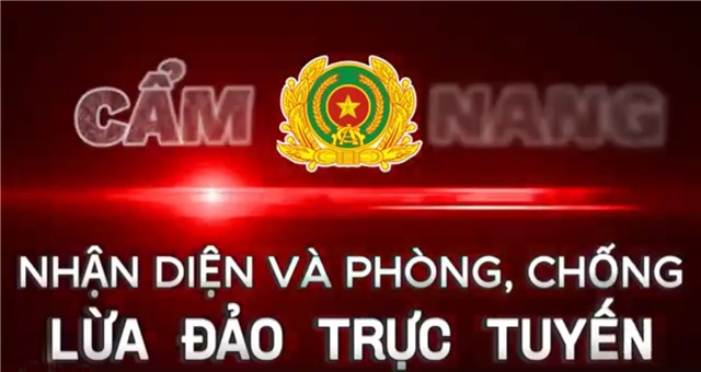 Cẩm nang nhận diện và phòng, chống lừa đảo trực tuyến