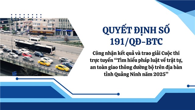 (Quyết định số 191/QĐ-BTC) Công nhận kết quả và trao giải Cuộc thi trực tuyến “Tìm hiểu pháp luật về trật tự, an toàn giao thông đường bộ trên địa bàn tỉnh uu888 one năm 2025”