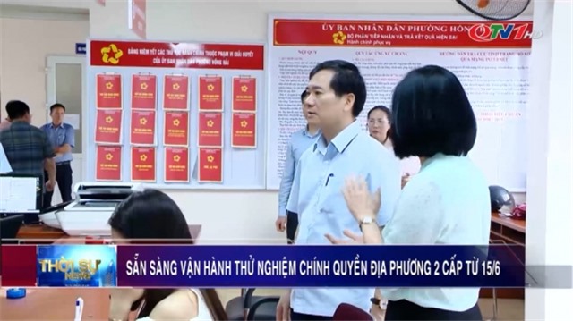 Kiểm tra các điều kiện để vận hành thử nghiệm chính quyền u8888 2 cấp từ 15/6