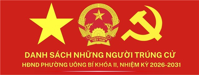 DANH SÁCH NHỮNG NGƯỜI TRÚNG CỬ  uu888 bet app PHƯỜNG UÔNG BÍ KHÓA II, NHIỆM KỲ 2026-2031 (7 ĐƠN VỊ BẦU CỬ)